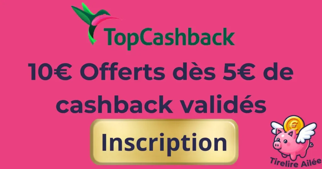 Topcashback lien d'inscription avec 10 euros offerts pour 5 euros de cashback validé.