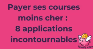 Payer ses courses moins cher : 8 applications incontournables