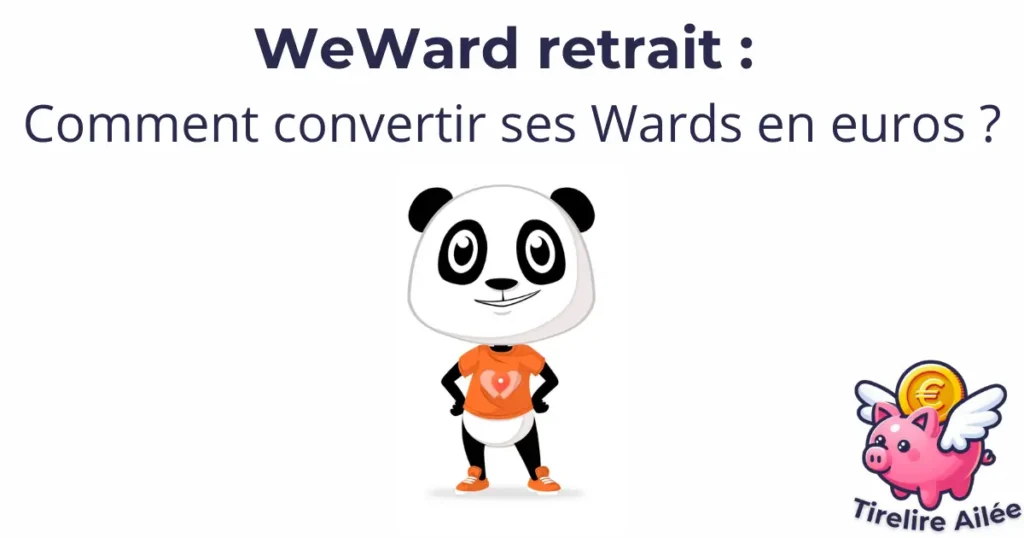 WeWard retrait : comment convertir ses Wards en euros [étapes + délais]