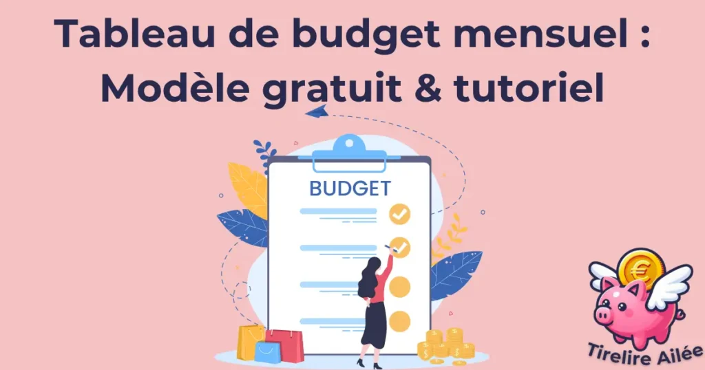 Tableau de budget mensuel : modèle gratuit & tutoriel