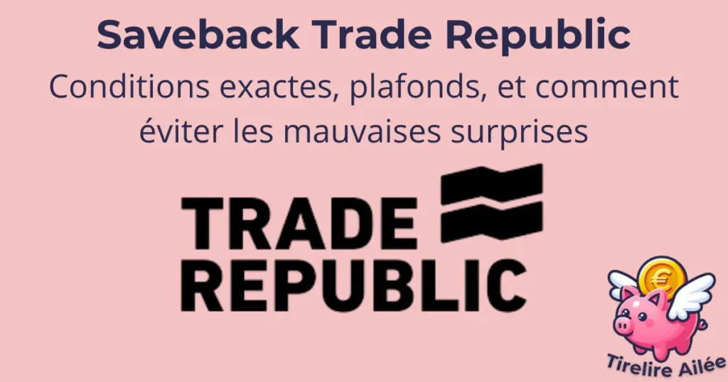 Saveback Trade Republic : conditions exactes, plafonds, et comment éviter les mauvaises surprises