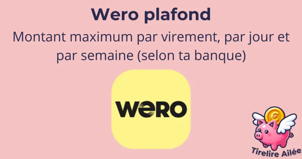 Wero plafond : montant maximum par virement, par jour et par semaine (selon ta banque)