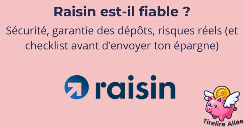 Raisin est-il fiable ? Sécurité, garantie des dépôts, risques réels (et checklist avant d’envoyer ton épargne)