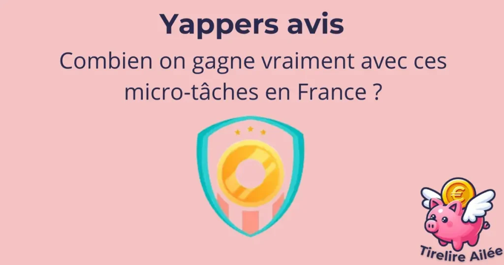 Yappers Avis : combien on gagne vraiment avec les micro-tâches en France ?